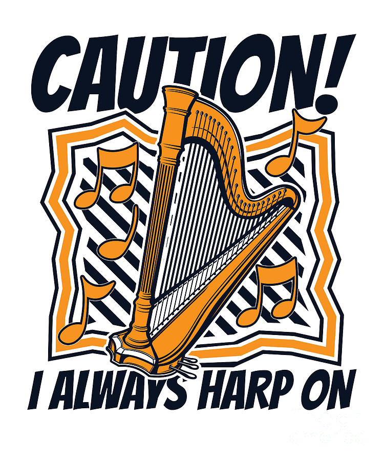 I Always Harp On Konghou Pedal Harp Harpist Harp Player Digital Art by