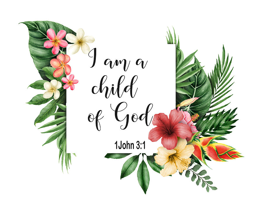 I am a child of God Bible Quote Tropical Floral Frame Painting by Georgeta Blanaru