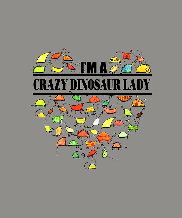 I Am A Crazy Dinosaur Lady Bbq Digital Art By Duong Ngoc Son Fine Art America