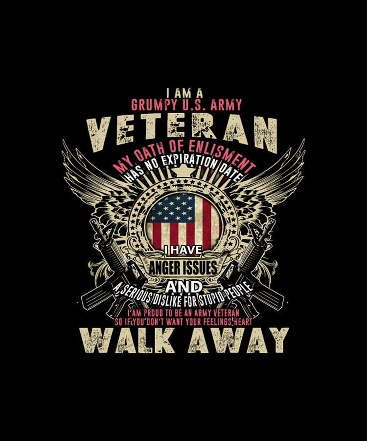 I Am A Grumpy US Army Veteran Digital Art by Tinh Tran Le Thanh - Fine ...