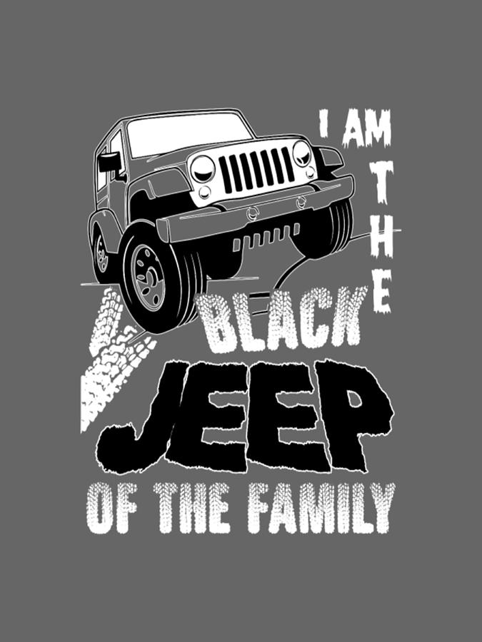 I Am A The Black Jeep Of The Family Jeep Digital Art by Duong Ngoc Son ...