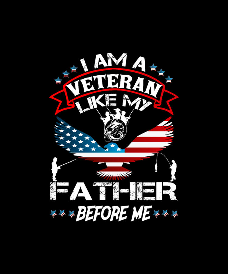 I Am A Veteran Like My Father Before Me Digital Art by Tinh Tran Le ...