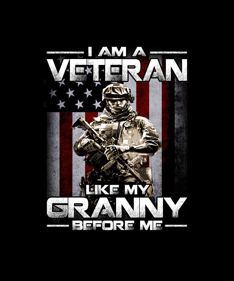 I Am A Veteran Like My GRANNY Before Me Drawing by DHBubble - Pixels