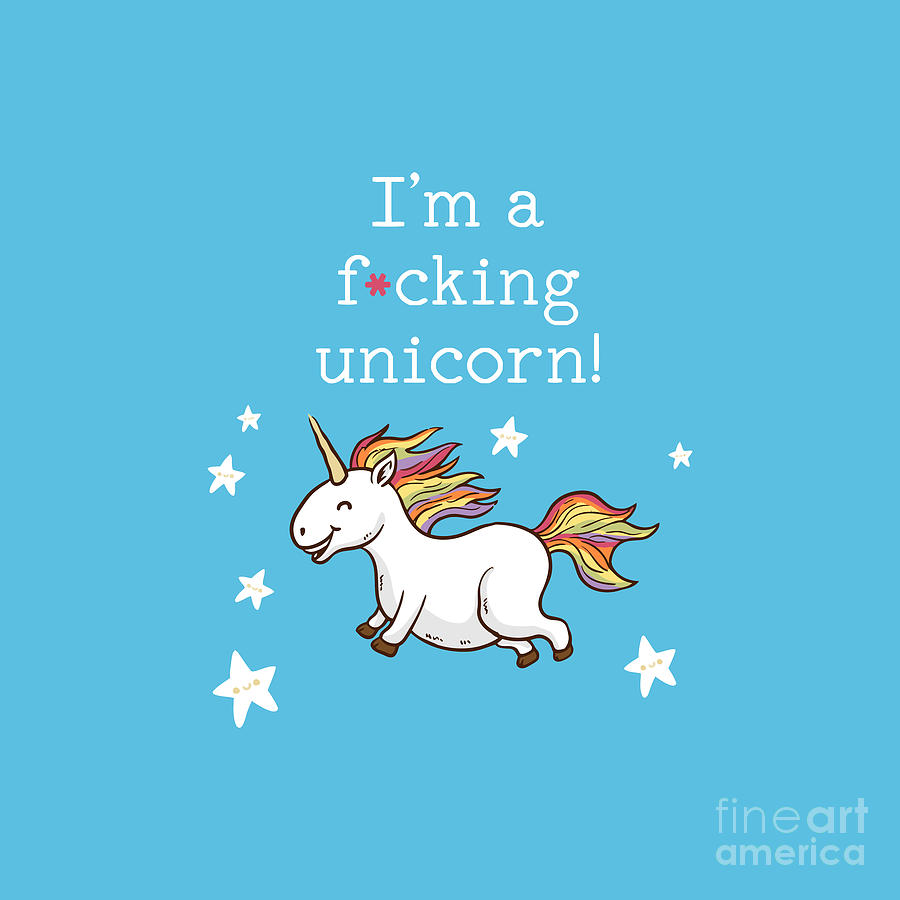 I Am An Effing Unicorn Digital Art by Trevor P Nickson - Fine Art America