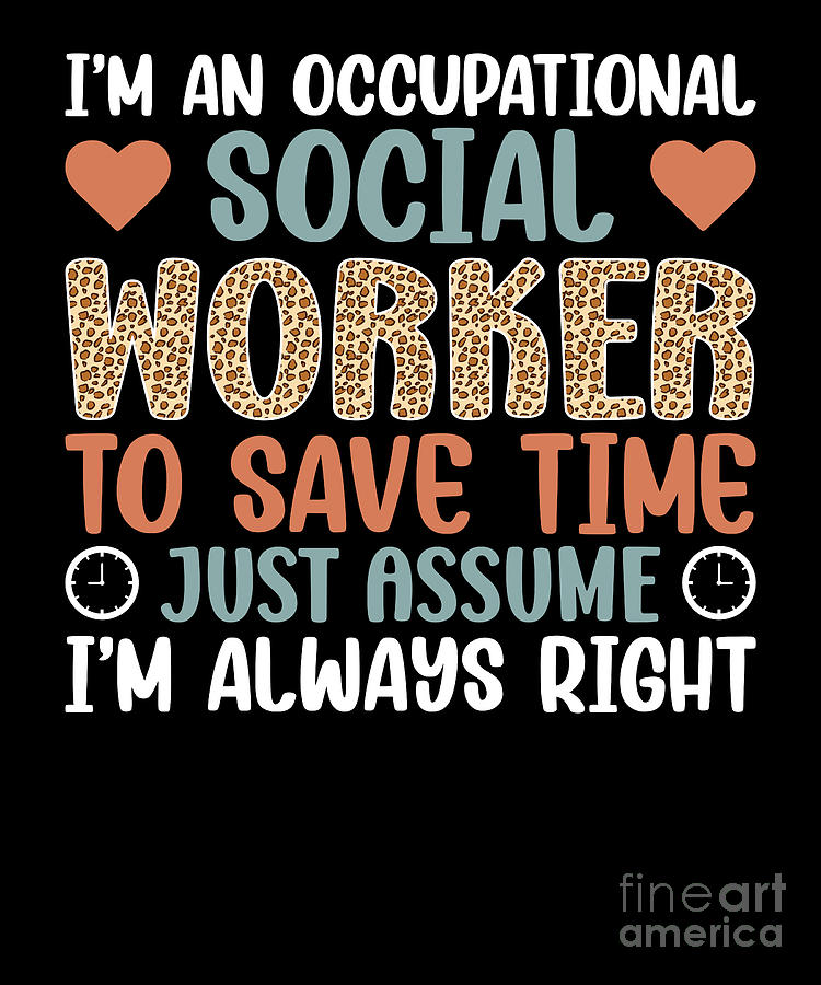 I Am An Occupational Social Worker Digital Art by TenShirt - Fine Art ...