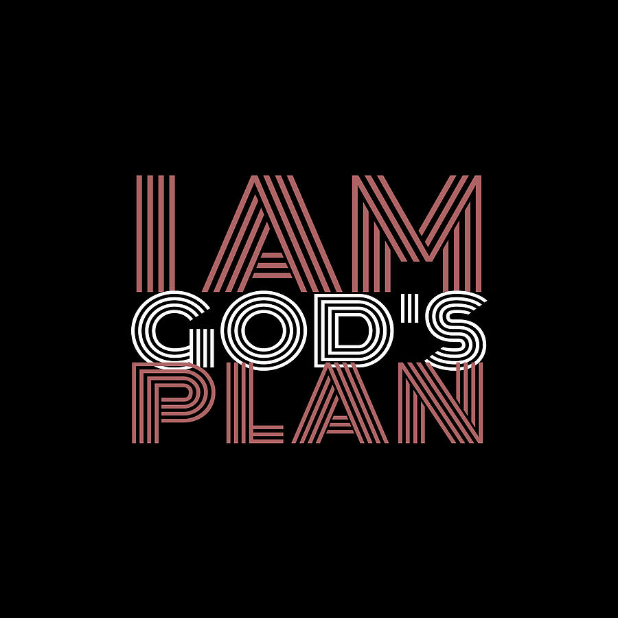 You Are Digital Art - I Am Gods Plan by Az Jackson