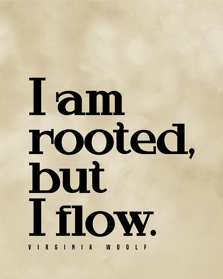 Typography Digital Art - I am rooted, but I flow - Virginia Woolf Quote - Literature - Typography Print - Vintage by Studio Grafiikka