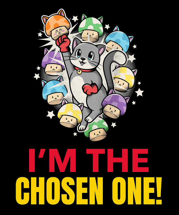 I Am The Chosen One - Funny Winner Cat Digital Art by Sarcastic Tee ...