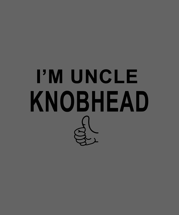 I am uncle knobhead Digital Art by Duong Ngoc Son - Fine Art America