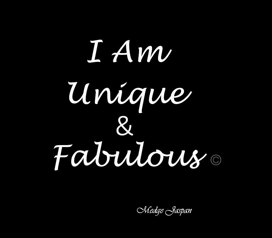 I Am Unique And Fabulous, so Are You Digital Art by Medge Jaspan