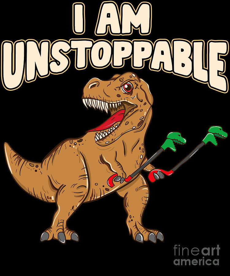 Unstoppable Digital Art - I Am Unstoppable TRex Funny Short Dinosaur Arms b...
