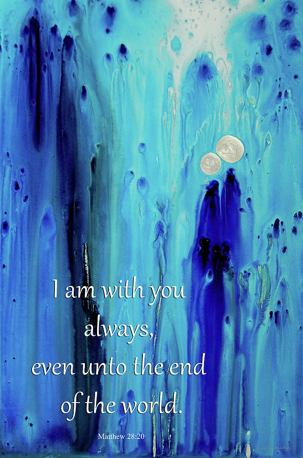 Inspirational Painting - I Am With You Always - Matthew 28 20 Bible Verse - Sharon Cummings by Sharon Cummings