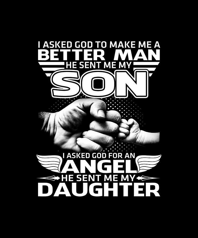 I Asked God To Make Me A Better Man He Sent Me My Son Shirt12122 ...