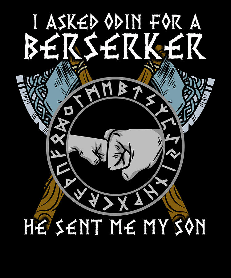 I Asked Odin For A Berserker Viking Son Tshirt Digital Art By Bi Nutz 