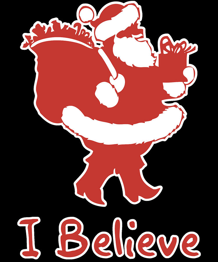 I Believe in Santa Digital Art by Flippin Sweet Gear