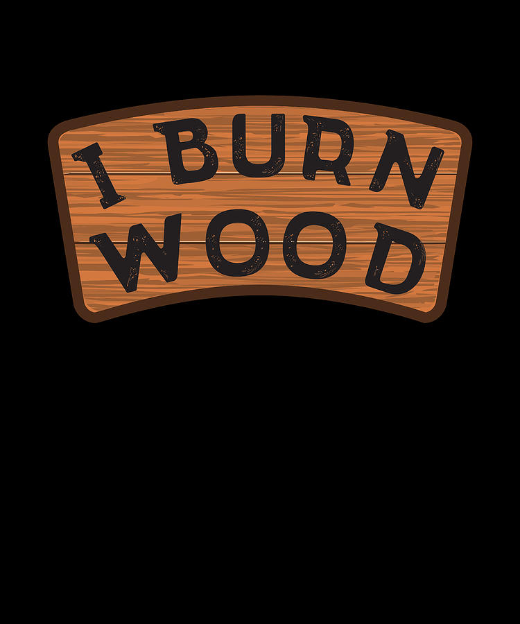 Pattern Digital Art - I Burn Wood Pyrography Branding Brenn by Moon Tees