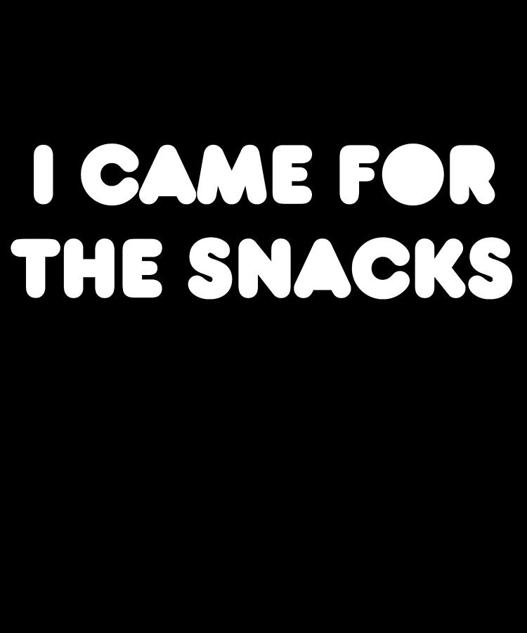 I Came for the Snacks Digital Art by Flippin Sweet Gear