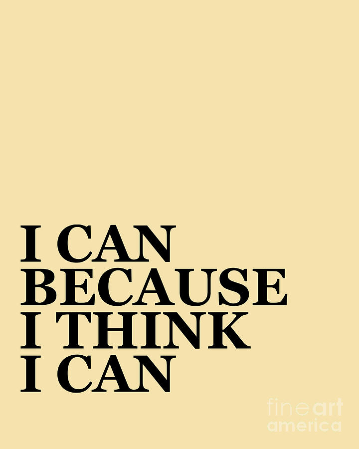 Typography Digital Art - I can because I think I can quote by Madame Memento