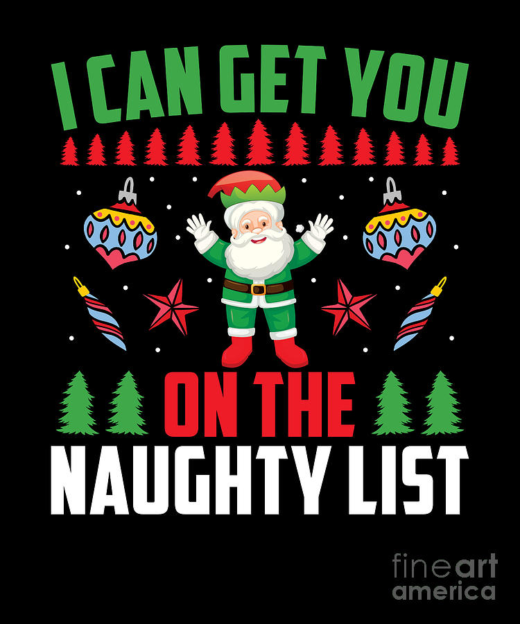 Christmas I Can Get You On The Naughty List Santa Claus Naughty List Art  Print by Yestic