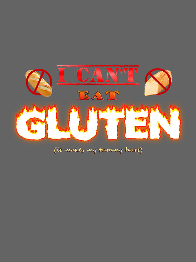 I can't eat gluten it makes my tummy hurt gluten intolerant celiac meme ...