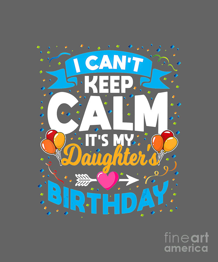 I Cant Keep Calm Its My Daughter Birthday Tapestry - Textile by ...