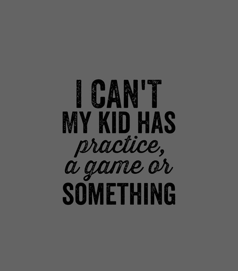 I Cant My Kid Has Practice Busy Family Bold Soccer Mom Digital Art by ...