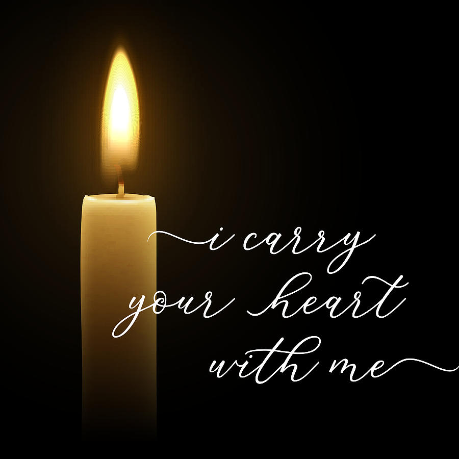 I Carry Your Heart with Me - In Honor of My Dad Digital Art by Ginny Gaura