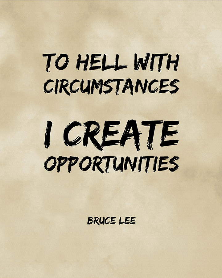 I Create Opportunities 3 - Bruce Lee - Motivational Quote  Digital Art by Studio Grafiikka