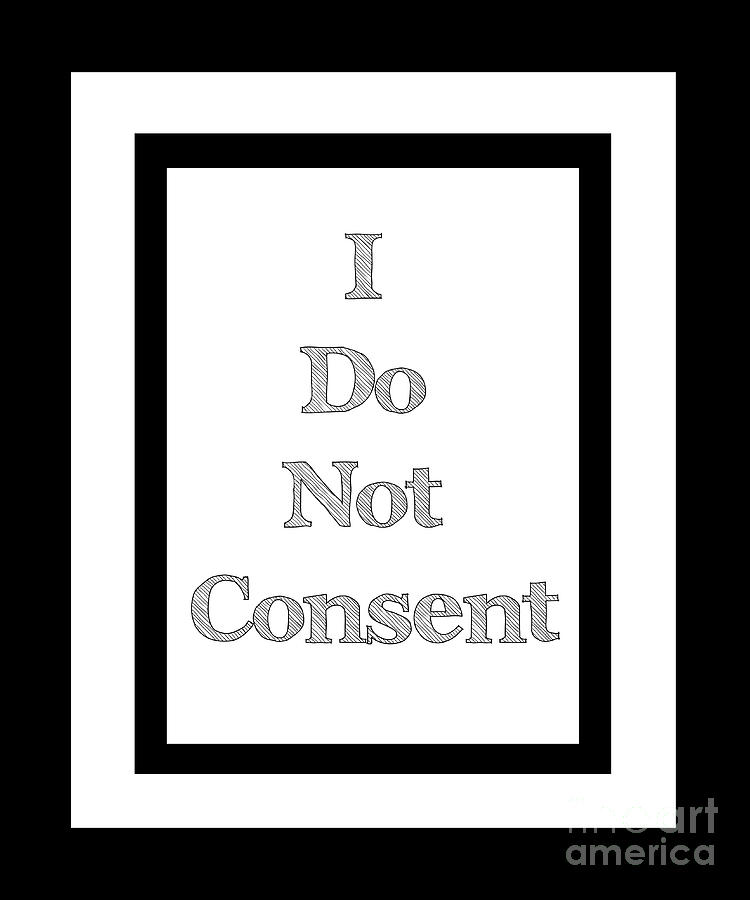Constitutional Rights Digital Art - I Do Not Consent by Doc Braham