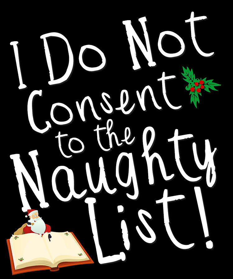 I Do Not Consent to the Naughty List Funny Christmas Digital Art by Flippin Sweet Gear