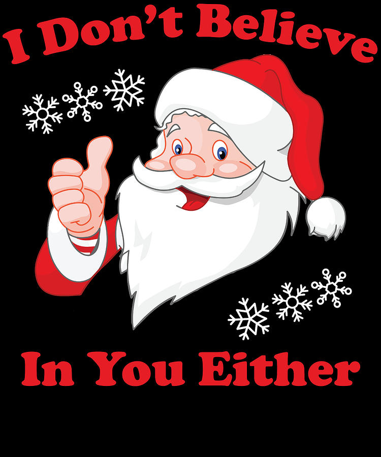 i-dont-believe-in-you-either-santa-digital-art-by-shunnwii