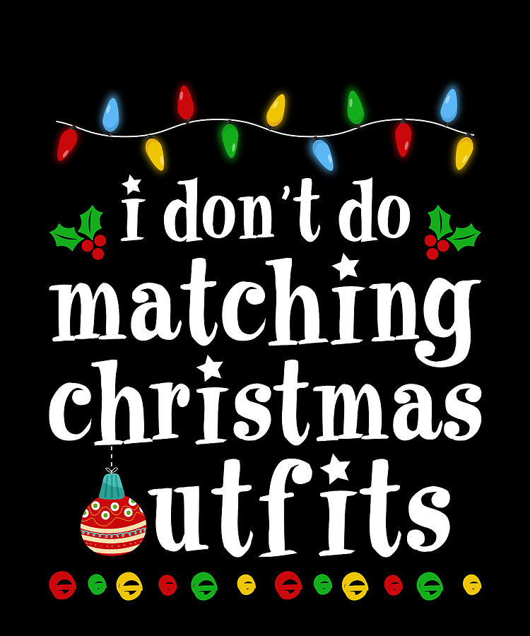 I don't do matching christmas outfits Digital Art by JM Print Designs ...