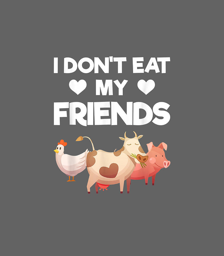 I Dont Eat My Friends Vegan Digital Art by Ranyav Karle - Fine Art America