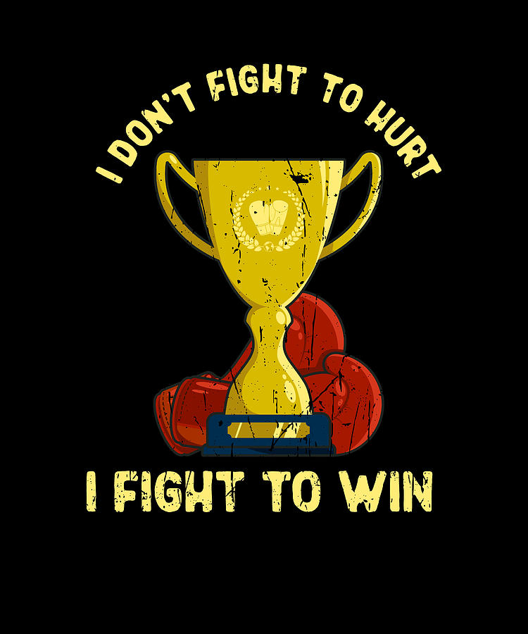 I don't fight to hurt, I fight to win - Boxing Digital Art by Anthony ...
