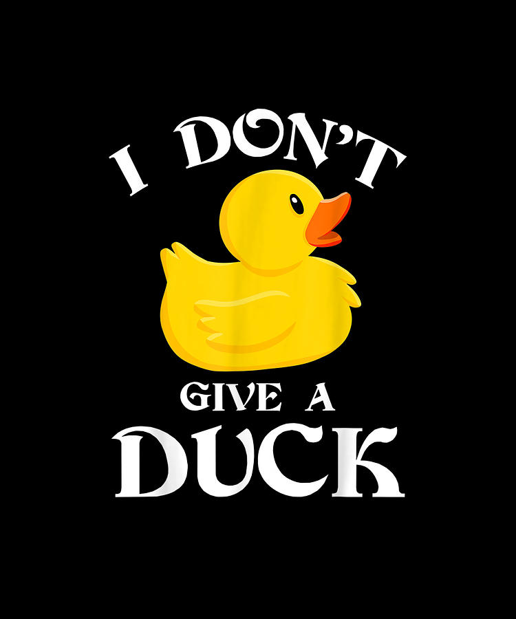 I Don't Give A Duck Funny Rubber Ducks For Kids Girls Drawing by Yvonne ...