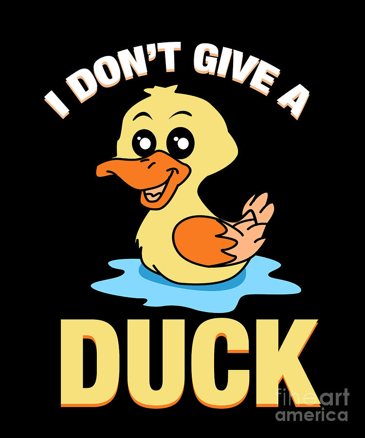 I Dont Give A Duck Funny Waterbird Anatidae Aquatic Birds Wildlife ...