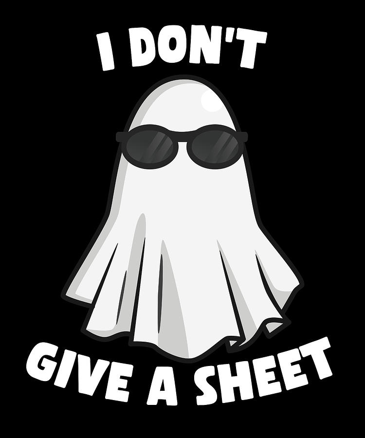 I Dont Give a Sheet Funny Halloween Digital Art by Flippin Sweet Gear