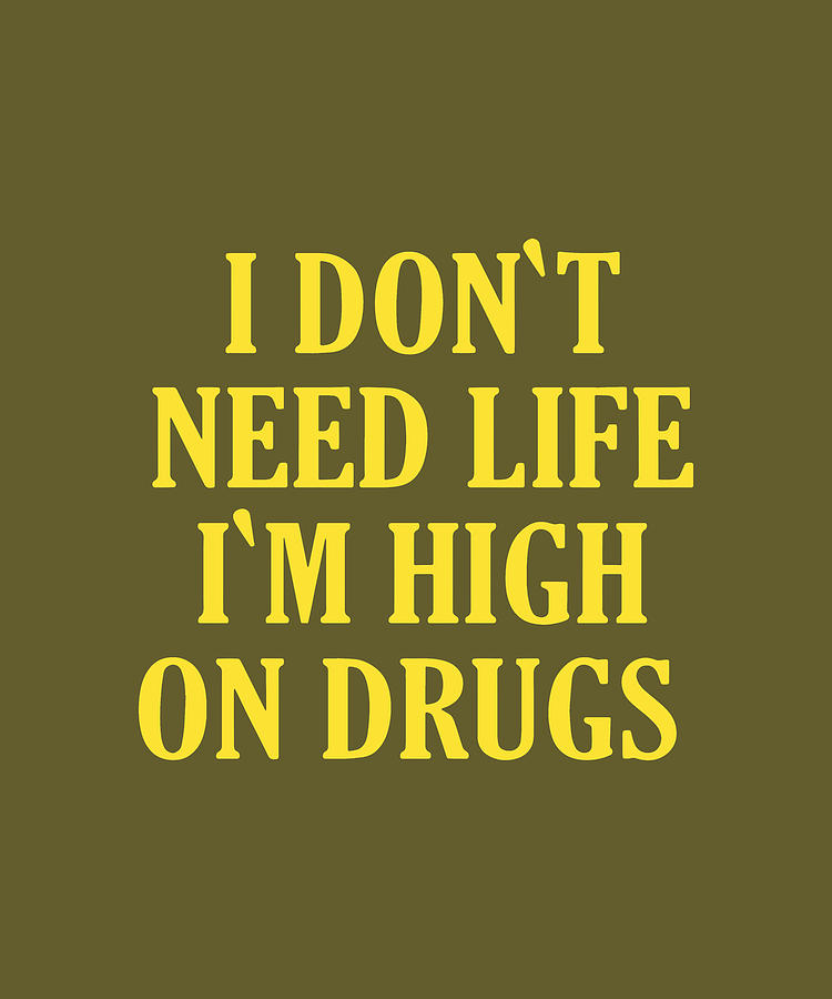 I Don't Need Life I'm High On Drugs Nurse Digital Art by Duong Ngoc Son ...