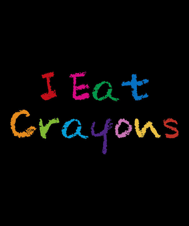 I Eat Crayons Digital Art by Flippin Sweet Gear
