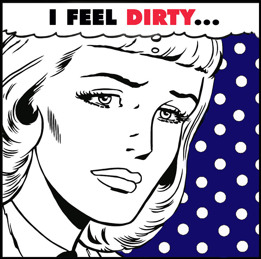 I Feel DIrty cartoon Digital Art by Device Fine Art America