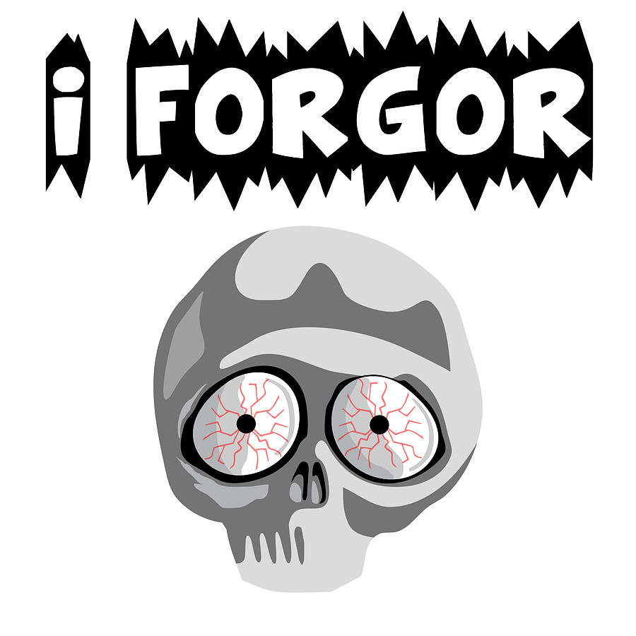 i forgor