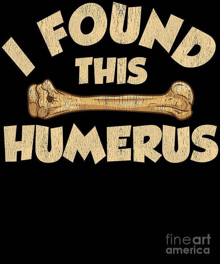 i found this humerus