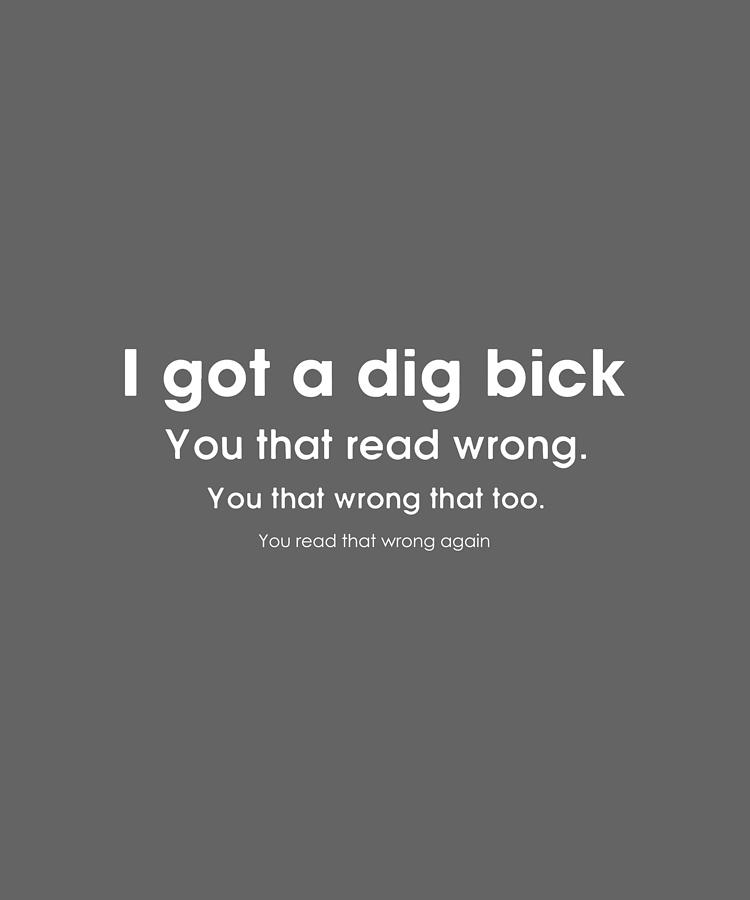 I Got A Dig Bick You That Read Wrong You That Wrong That Too Teacher Chemist Digital Art By 8960