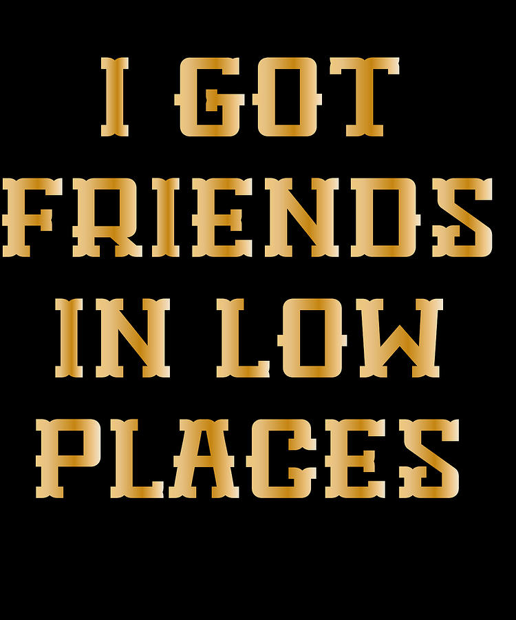 Free Free 106 I Got Friends In Low Places Svg SVG PNG EPS DXF File