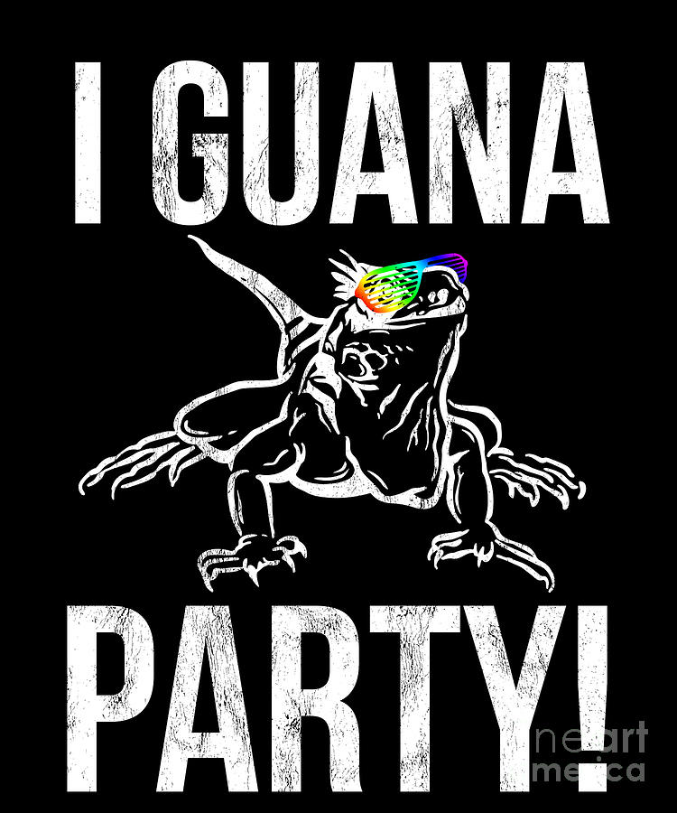 I Guana Party Funny Iguana Lover Pet Lizard Drawing by Noirty Designs ...