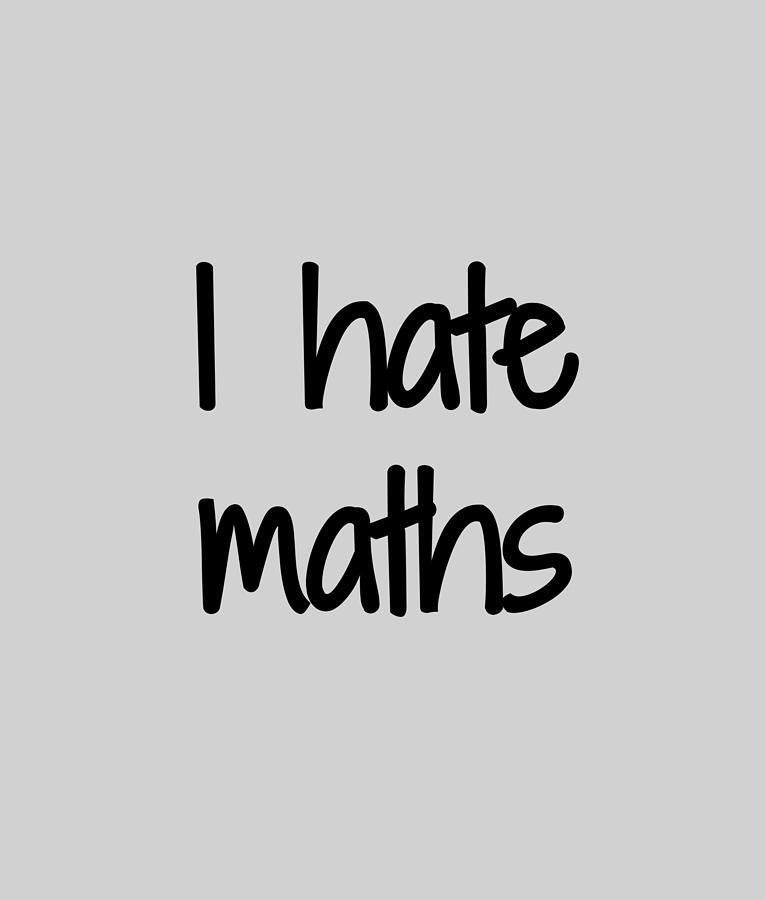 I Hate Math Funny Gift Idea Digital Art by Funny Gift Ideas - Pixels