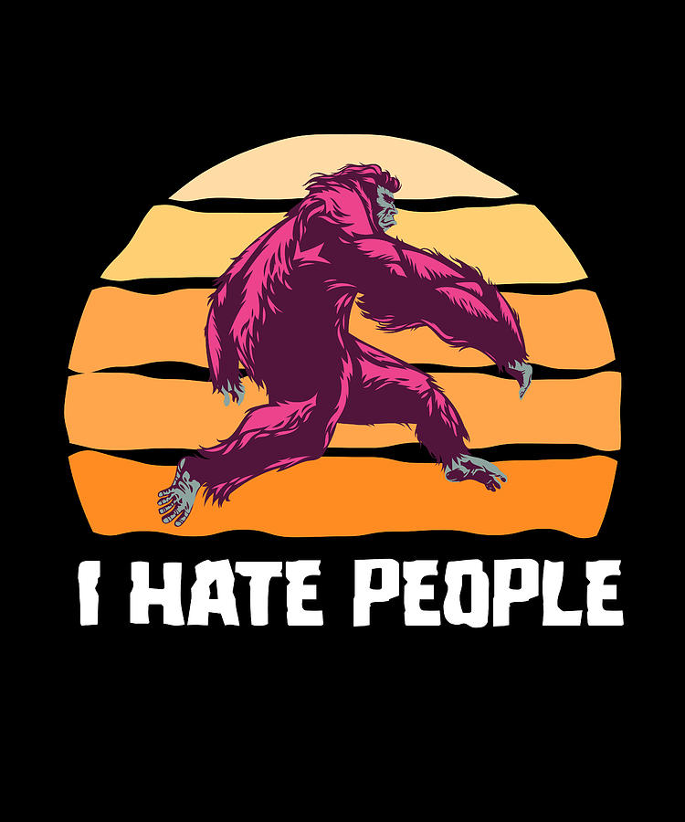 I Hate People Bigfoot Digital Art by Steven Zimmer - Fine Art America