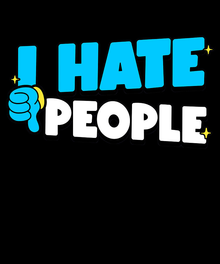 I Hate People Retro Digital Art By Flippin Sweet Gear Fine Art America 0426