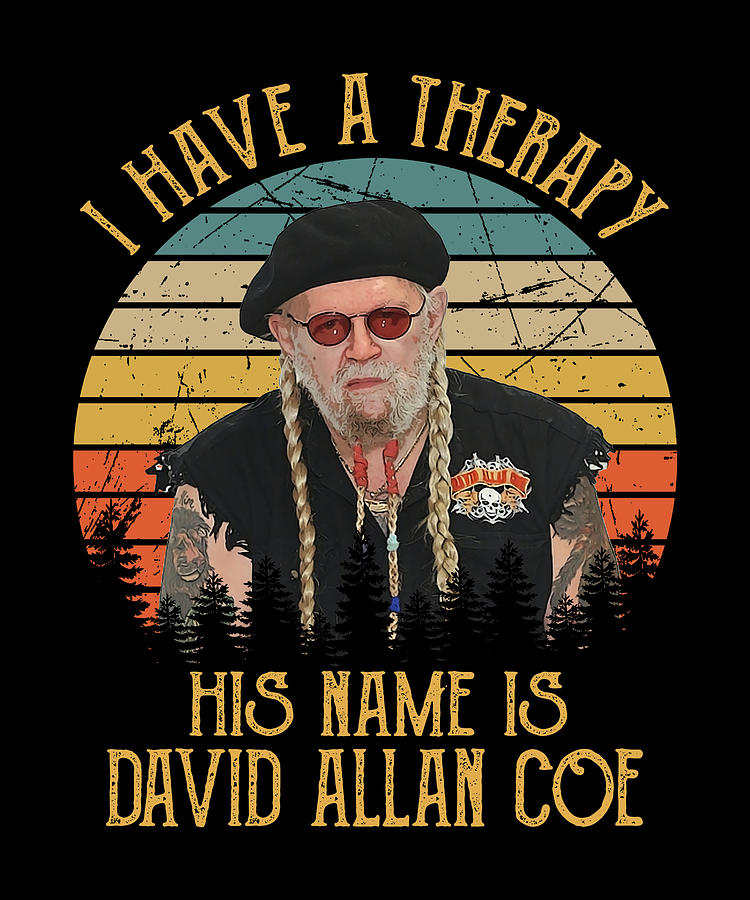 I Have A Therapy His Is Name Is David Allan Coe Digital Art By Cynthia   I Have A Therapy His Is Name Is David Allan Coe Cynthia Pottorff 