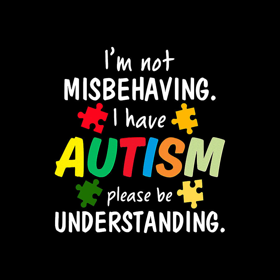 I Have Autism I'm Not Misbehaving Autism Awareness Digital Art by Drew ...